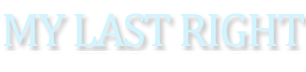 My Last Right